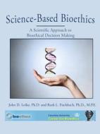 Science-based Bioethics di John Loike, Ruth Fischbach edito da Lulu.com