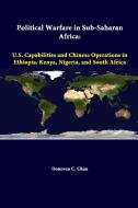 Political Warfare In Sub-Saharan Africa di Strategic Studies Institute, Donovan C. Chau edito da Lulu.com