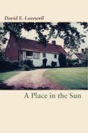A Place in the Sun di David E. Lovewell edito da Lulu.com