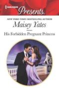 His Forbidden Pregnant Princess di Maisey Yates edito da HARLEQUIN SALES CORP