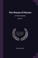 The Woman of Honour: In Three Volumes; Volume 1 di John Cleland edito da CHIZINE PUBN