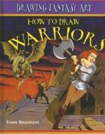 How to Draw Warriors di Steve Beaumont edito da PowerKids Press