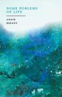Some Problems Of Life di Annie Besant edito da Thorndike Press