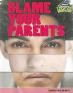 Blame Your Parents: Inherited Traits di Buffy Silverman edito da Raintree