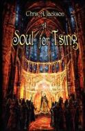 A Soul for Tsing di Chris A. Jackson edito da Booksurge Publishing