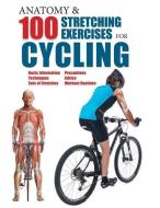 Anatomy & 100 Stretching Exercises for Cycling di Guillermo Seijas Albir edito da BARRONS EDUCATION SERIES