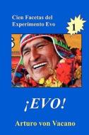 Evo 1: Cien Facetas del Experimento Evo di Arturo Von Vacano edito da Createspace
