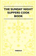 The Sunday Night Suppers Cook Book di Various edito da Potter Press