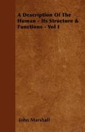 A Description Of The Human - Its Structure & Functions - Vol I di John Marshall edito da Camp Press