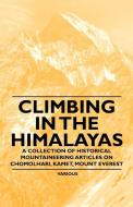 Climbing in the Himalayas - A Collection of Historical Mountaineering Articles on Chomolhari, Kamet, Mount Everest and O di Various edito da Benson Press