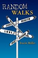 Random Walks: Pursuing the American Dream di Irwin Miller edito da Createspace