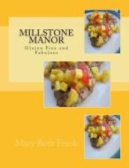 Millstone Manor: Gluten Free and Fabulous di Mary Beth Frank edito da Createspace