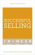 Successful Selling In A Week di Christine Harvey edito da Hodder & Stoughton General Division
