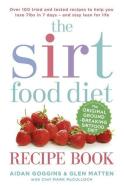 The Sirtfood Diet Recipe Book di Aidan Goggins, Glen Matten edito da Hodder & Stoughton General Division