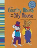 The Country Mouse and the City Mouse: A Retelling of Aesop's Fable di Eric Blair edito da PICTURE WINDOW BOOKS