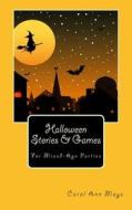 Halloween Stories & Games for Mixed-Age Parties di Carol Ann Mays edito da Createspace