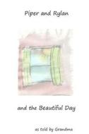 Piper and Rylan and the Beautiful Day di Suzanne Bower edito da Createspace