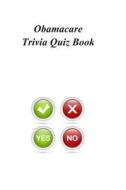 Obamacare Trivia Quiz Book di Trivia Quiz Book edito da Createspace