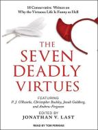 The Seven Deadly Virtues: 18 Conservative Writers on Why the Virtuous Life Is Funny as Hell di Johnny V. Last edito da Tantor Audio