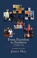 From Farmboy to Fanfares di James May edito da Westbow Press
