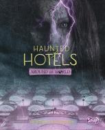 Haunted Hotels Around the World di Megan Cooley Peterson edito da CAPSTONE PR