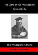 The Stone of the Philosophers: The Philosophers Stone di Edward Kelly edito da Createspace