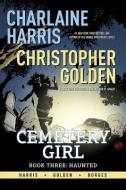 Charlaine Harris Cemetery Girl Book Three: Haunted Tpb di Charlaine Harris, Christopher Golden edito da DYNAMITE ENTERTAINMENT