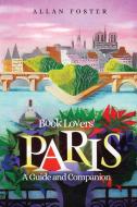 Book Lovers' Paris di Allan Foster edito da Allan foster