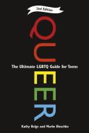 Queer, 2nd Edition: The Ultimate Lgbtq Guide for Teens di Kathy Belge, Marke Bieschke edito da ZEST BOOKS