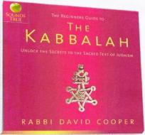 Beginner's Guide to the Kabbalah di David A. Cooper edito da Sounds True