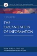 The Organization of Information, 4th Edition di Daniel N. Joudrey, Arlene G. Taylor edito da LIBRARIES UNLIMITED INC