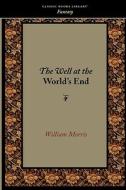 The Well At The World's End di William Morris edito da Classic Books Library