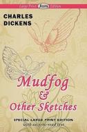 Mudfog And Other Sketches di Charles Dickens edito da Serenity Publishers, Llc