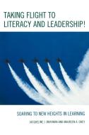 Taking Flight to Literacy and Leadership di Jacqueline J. Brayman, Maureen A. Grey edito da Rowman & Littlefield Education