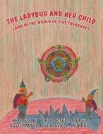 The Ladybug and Her Child Land in the World of Five Treasures di Lori Porter Murrell, Dannie R. Murrell edito da Publishamerica