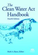Clean Water Act Handbook 4e di UNKNOWN edito da Trade Select