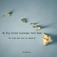 My Big Island Scavenger Hunt Book: For Kids Who Love to Explore! di Crystal Evans edito da BOOKBABY
