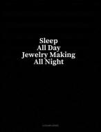 Sleep All Day Jewelry Making All Night: 3 Column Ledger di Minkyo Press edito da LIGHTNING SOURCE INC