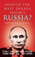 Should the West Engage Putin's Russia?: The Munk Debates di Stephen F. Cohen, Vladimir Pozner, Anne Applebaum edito da HOUSE OF ANANSI PR