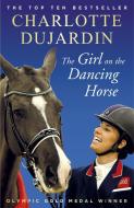 The Girl on the Dancing Horse di Charlotte Dujardin edito da Cornerstone