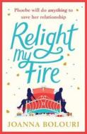 Relight My Fire di Joanna Bolouri edito da Quercus Publishing