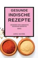 GESUNDE INDISCHE REZEPTE 2021 di Lena Sauer edito da LENA SAUER
