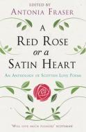 A Red Rose Or A Satin Heart di Antonia Fraser edito da Canongate Books Ltd