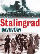Stalingrad Day By Day di Jason Turner edito da Pen & Sword Books Ltd