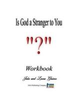 Is God a Stranger to You?: Workbook di Jake Gaines, Leona Gaines edito da ASA Publishing Company