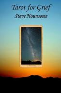 Tarot for Grief di Steve Hounsome edito da LIGHTNING SOURCE INC
