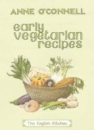 Early Vegetarian Recipes di Anne O'Connell edito da Prospect Books