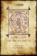 A Dweller on Two Planets di Frederick S. Oliver, Phylos The Thibetan edito da Aziloth Books