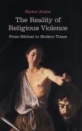 The Reality of Religious Violence di Hector Avalos edito da Sheffield Phoenix Press Ltd