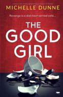 The Good Girl di Michelle Dunne edito da Bloodhound Books